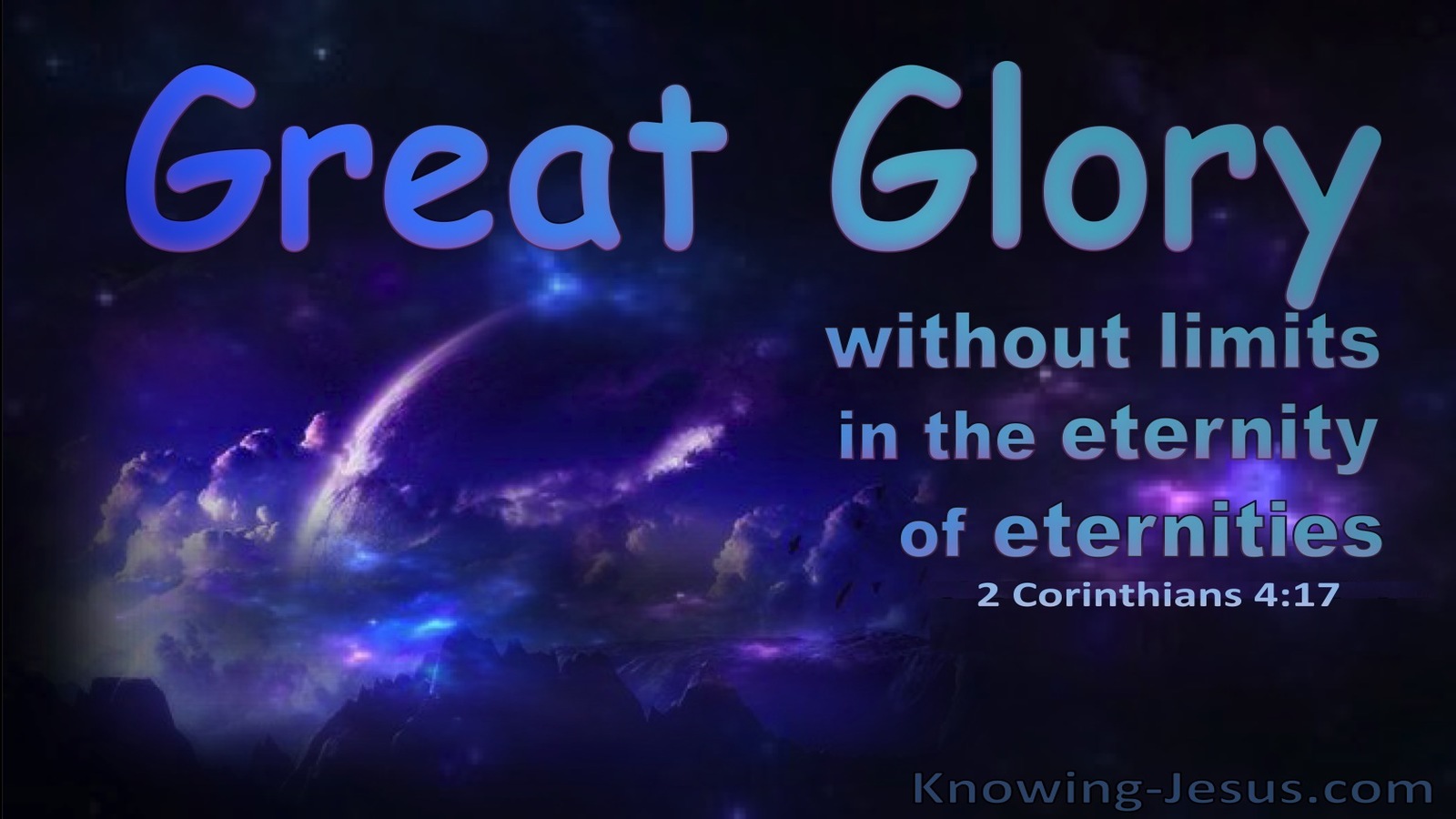 2 Corinthians 4:17 Great Glory Without Limits In Etermity (blue)